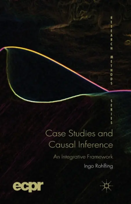 Case Studies and Causal Inference - Rohlfing, I.