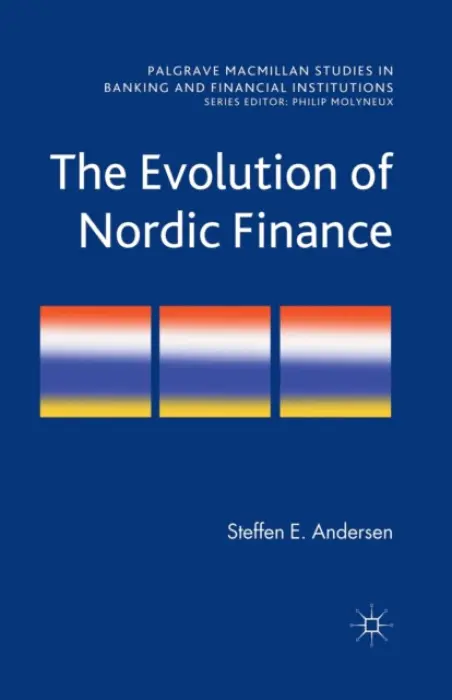 Evolution of Nordic Finance - Andersen, Steffen Elkiaer