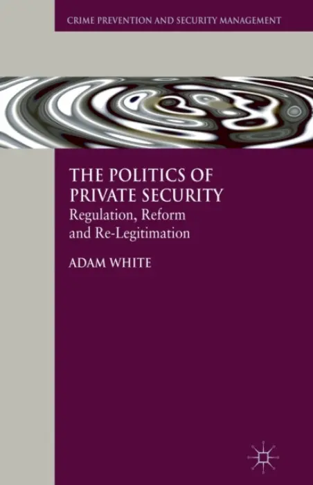 Politics of Private Security - White, A.