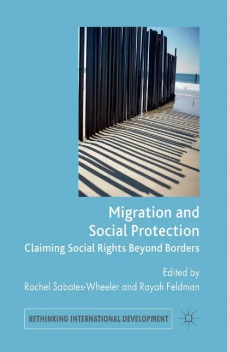 Migration and Social Protection - Sabates-Wheeler, Rachel a Feldman, Rayah