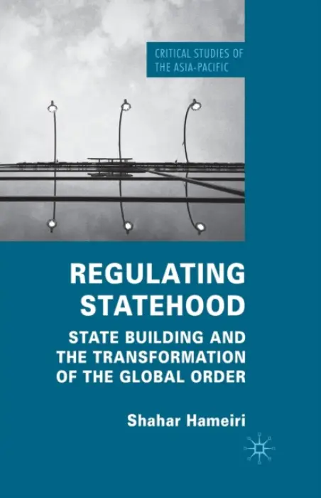 Regulating Statehood - Hameiri, S.