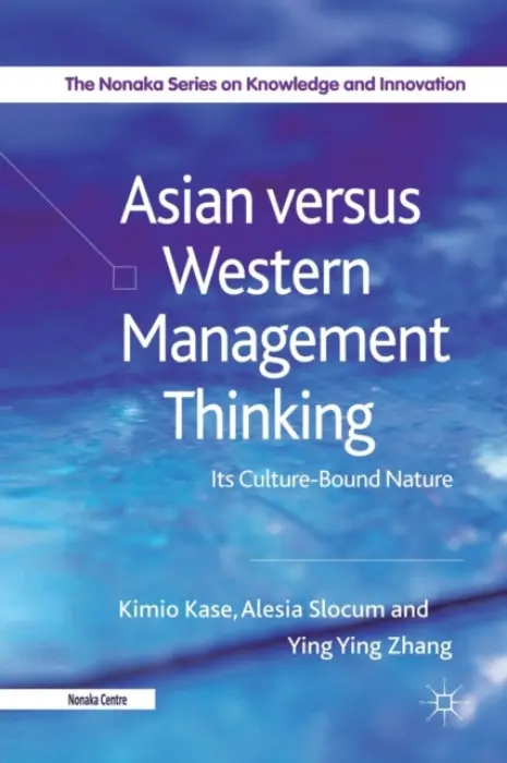 Asian versus Western Management Thinking - Kase, Kimio a Slocum, Alesia a Zhang, Yingying
