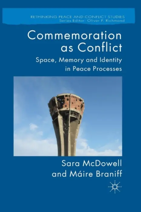 Commemoration as Conflict - McDowell, S. a Braniff, M.