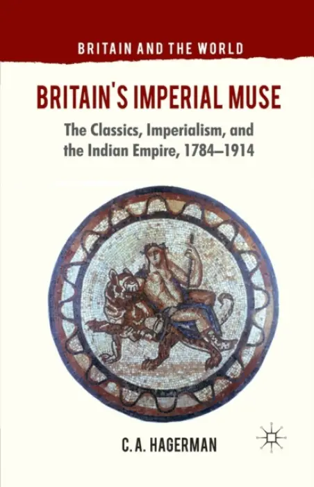 Britain's Imperial Muse - Hagerman, C.