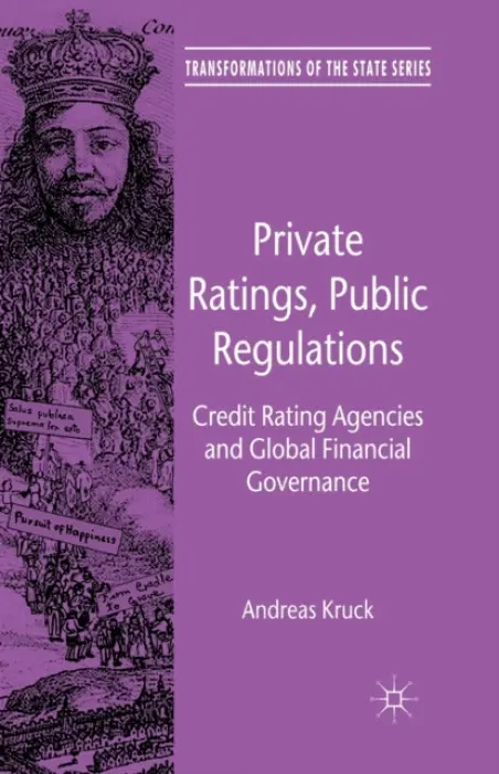 Private Ratings, Public Regulations - Kruck, A.