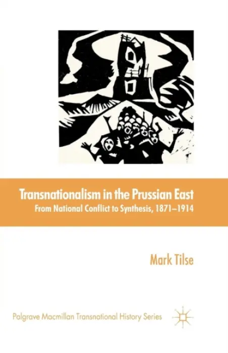 Transnationalism in the Prussian East - Tilse, M.
