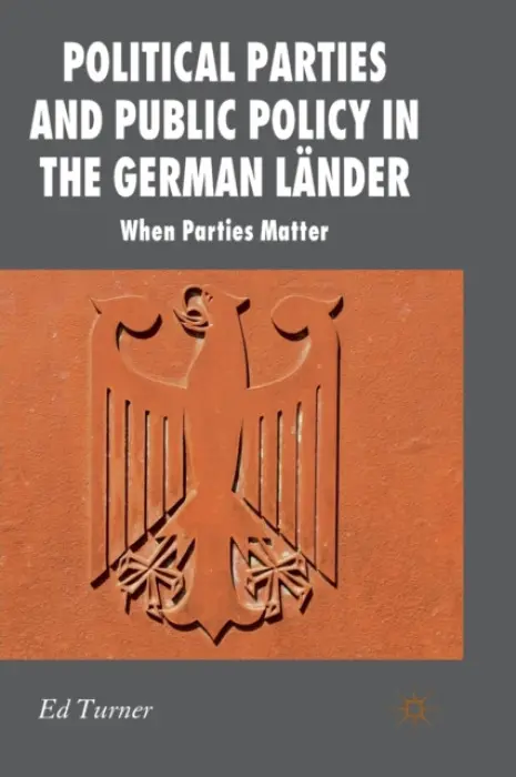 Political Parties and Public Policy in the German Lander - Turner, E.