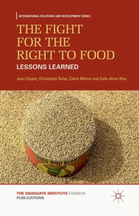 Fight for the Right to Food - Ziegler, J. a Golay, C. a Mahon, C. a Way, S.