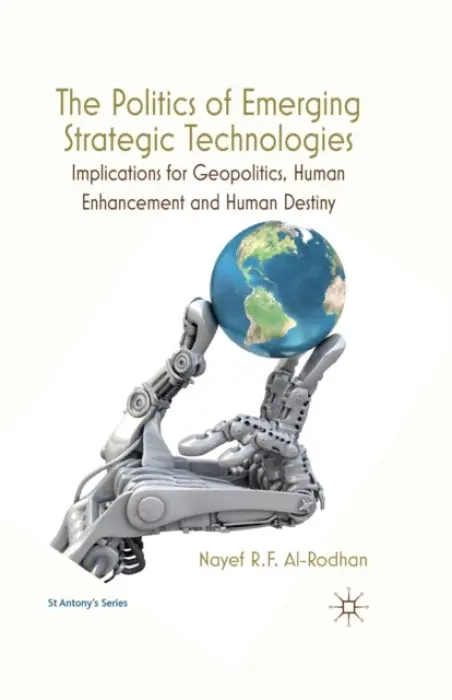 Politics of Emerging Strategic Technologies - Al-Rodhan, Nayef R.F.