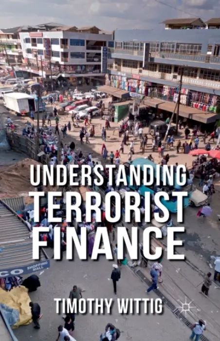 Understanding Terrorist Finance - Wittig, T.