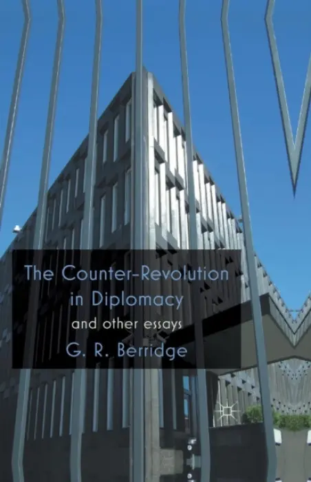 Counter-Revolution in Diplomacy and Other Essays - Berridge, G.