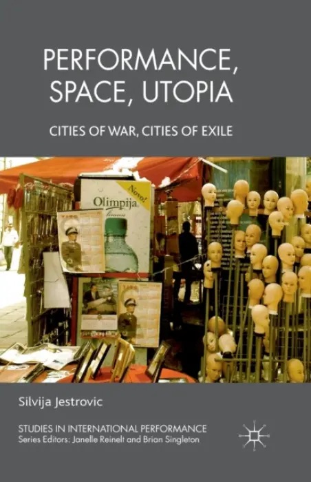 Performance, Space, Utopia - Jestrovic, S.