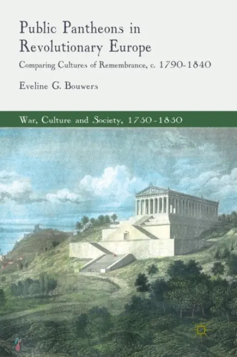 Public Pantheons in Revolutionary Europe - Bouwers, E.
