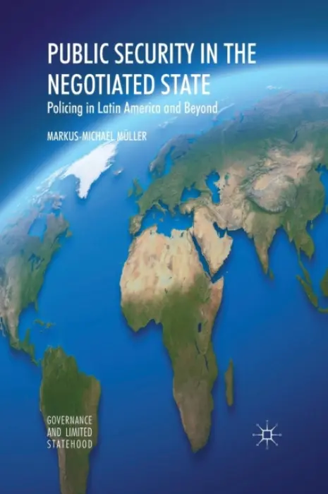 Public Security in the Negotiated State - Muller, Markus-Michael