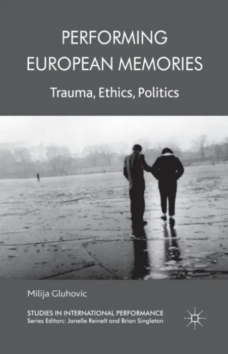 Performing European Memories - Gluhovic, Milija