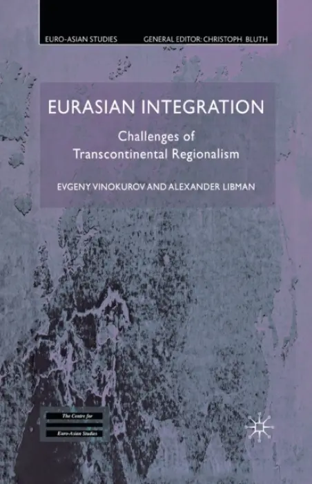 Eurasian Integration - Vinokurov, E. a Libman, A.