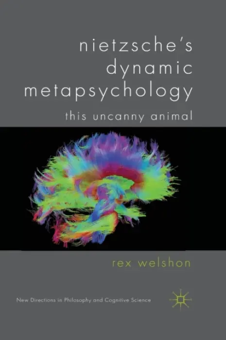 Nietzsche's Dynamic Metapsychology - Welshon, R.