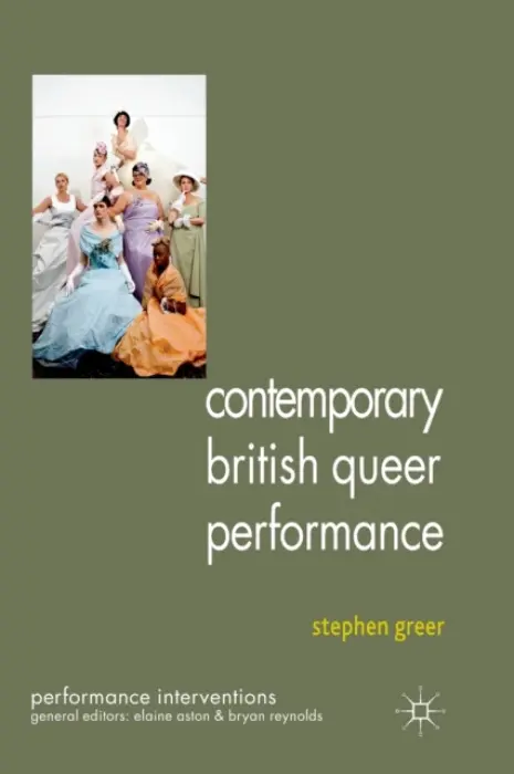 Contemporary British Queer Performance - Greer, S.