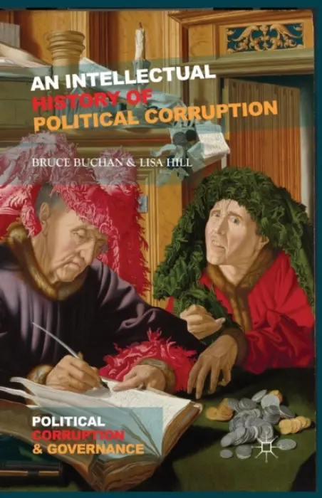 Intellectual History of Political Corruption - Buchan, B. a Hill, L.