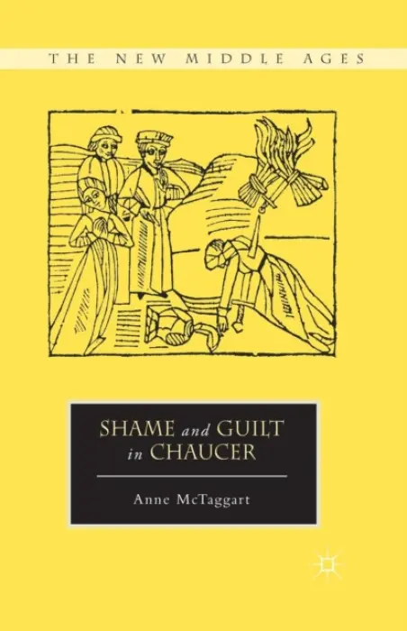 Shame and Guilt in Chaucer - McTaggart, Anne