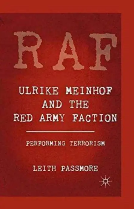 Ulrike Meinhof and the Red Army Faction - Passmore, L.