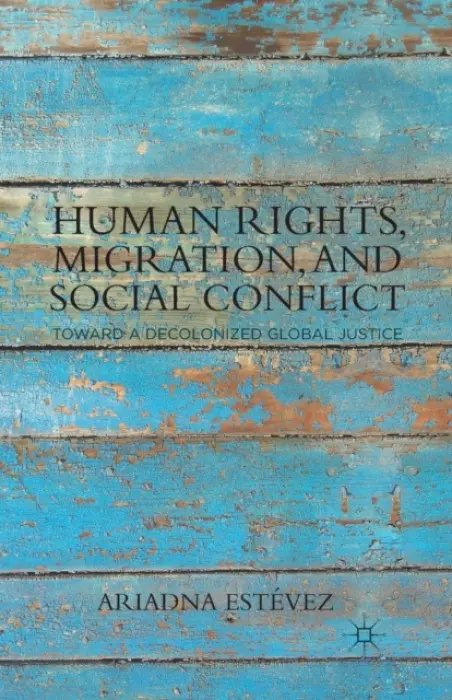 Human Rights, Migration, and Social Conflict - Estevez, Ariadna