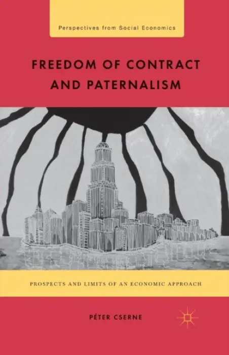 Freedom of Contract and Paternalism - Cserne, P.