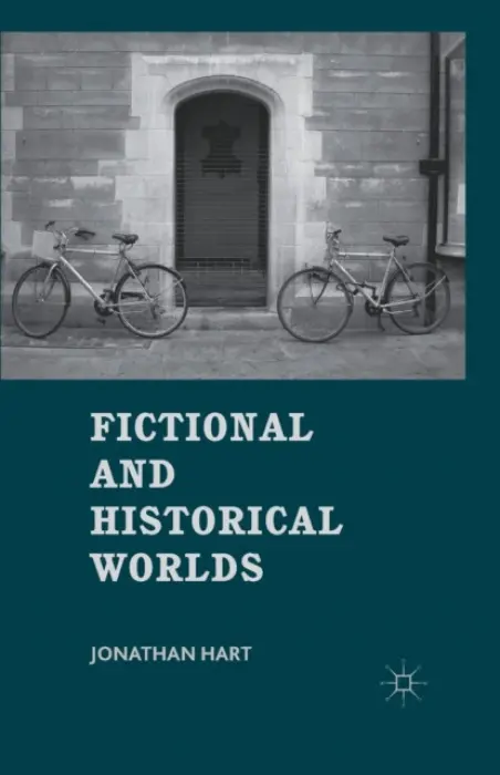 Fictional and Historical Worlds - Hart, J.