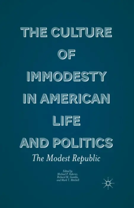 Culture of Immodesty in American Life and Politics