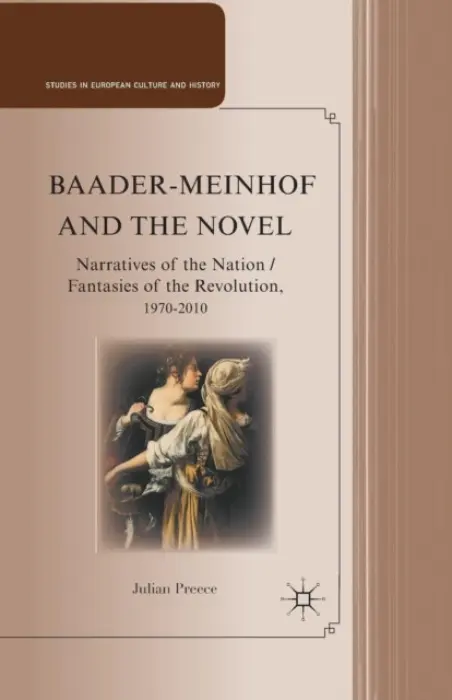 Baader-Meinhof and the Novel - Preece, J.