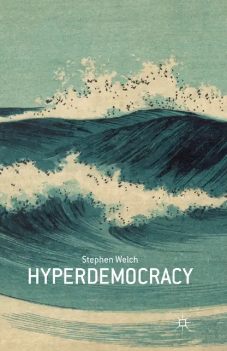 Hyperdemocracy - Welch, S.