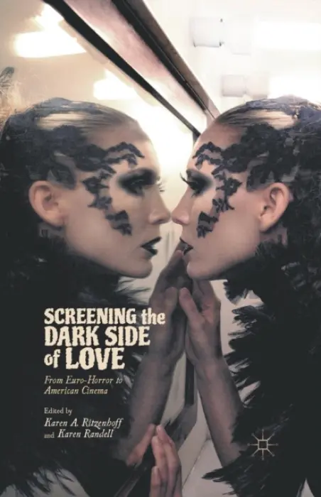 Screening the Dark Side of Love - Ritzenhoff, Karen A. a Randell, Karen