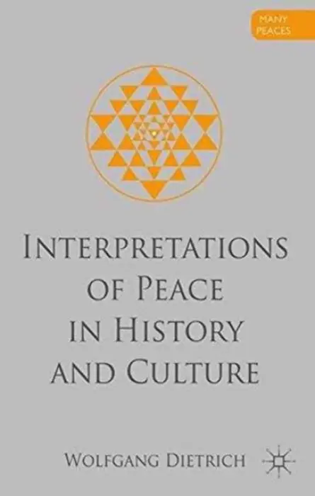 Interpretations of Peace in History and Culture - Dietrich, W.