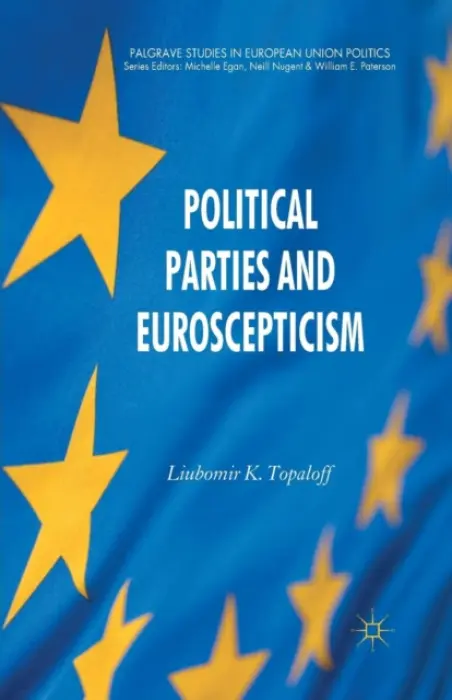 Political Parties and Euroscepticism - Topaloff, L.