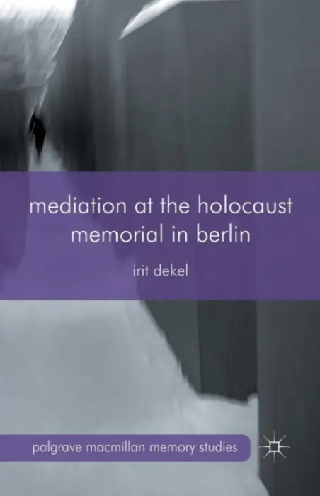 Mediation at the Holocaust Memorial in Berlin - Dekel, I.