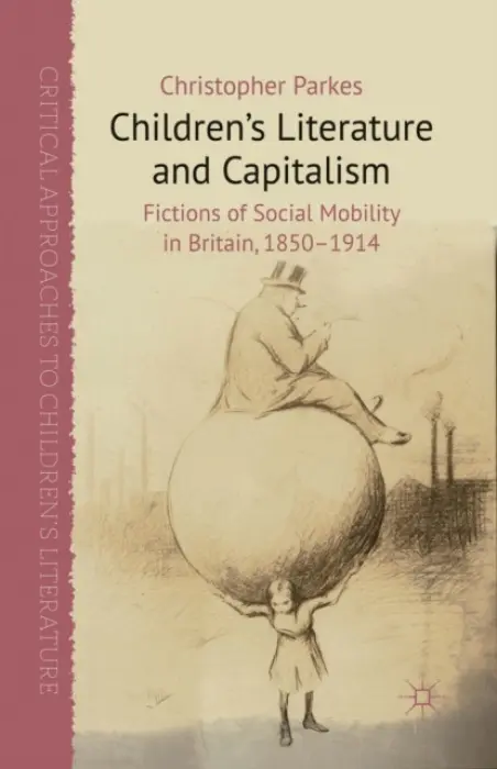 Children's Literature and Capitalism - Parkes, C.