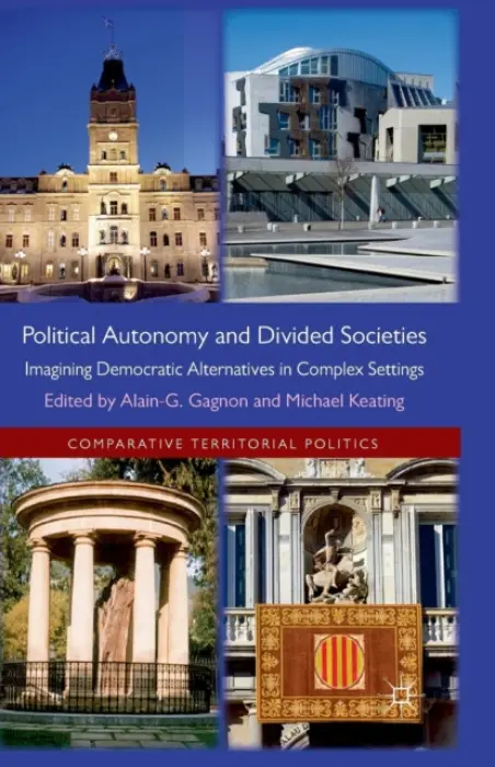 Political Autonomy and Divided Societies - Gagnon, Alain-G a Keating, Michael