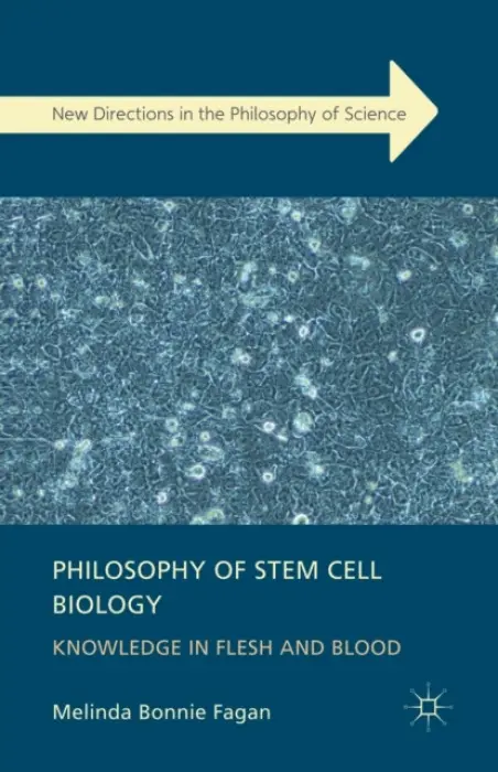 Philosophy of Stem Cell Biology - Fagan, M.