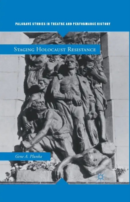 Staging Holocaust Resistance - Plunka, Gene A.