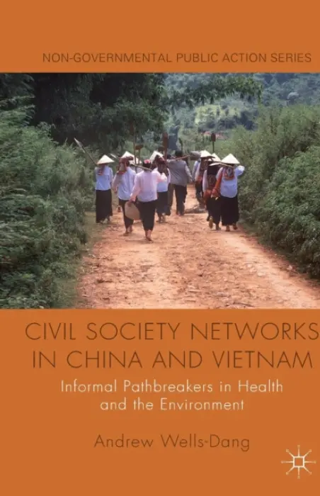 Civil Society Networks in China and Vietnam - Wells-Dang, A.