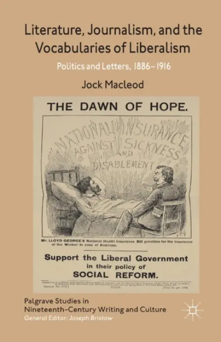 Literature, Journalism, and the Vocabularies of Liberalism - Macleod, J.