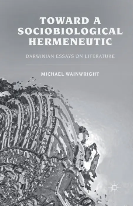 Toward a Sociobiological Hermeneutic - Wainwright, M.