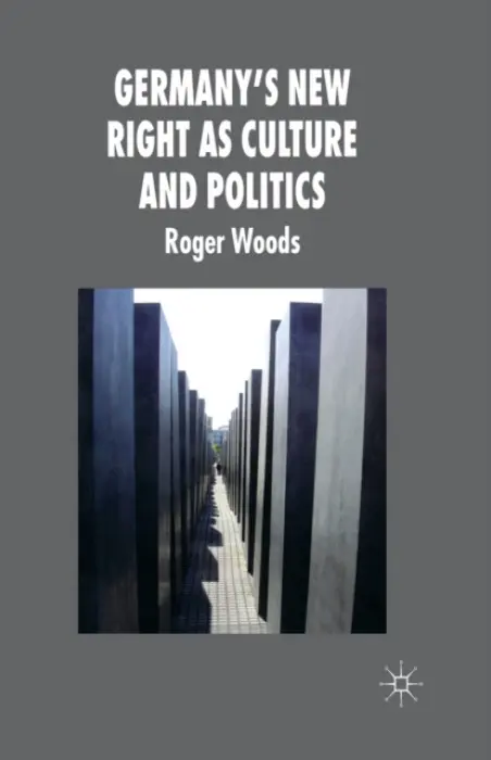 Germany's New Right as Culture and Politics - Woods, R.