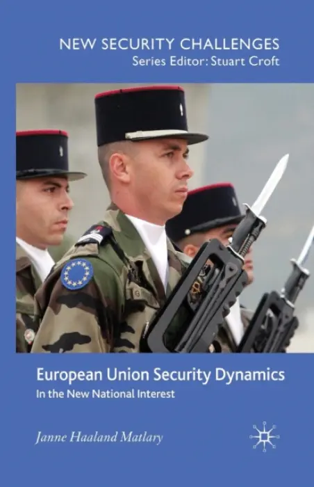 European Union Security Dynamics - Matlary, J.