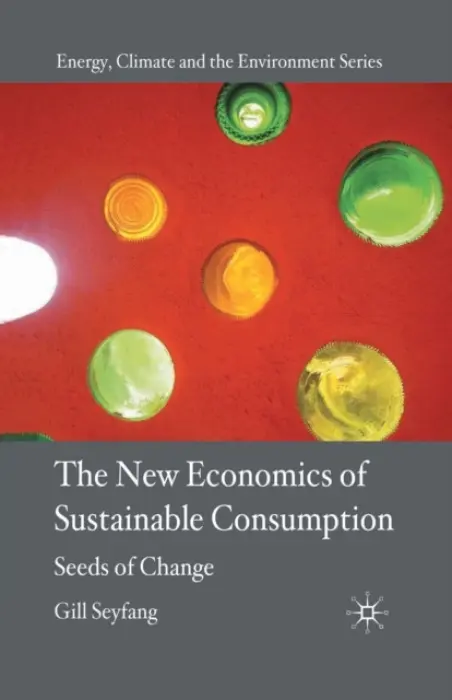 New Economics of Sustainable Consumption - Seyfang, G.