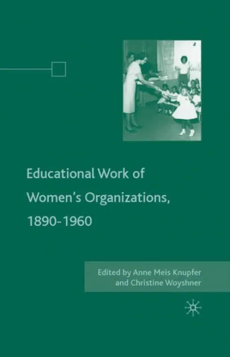 Educational Work of Women's Organizations, 1890-1960
