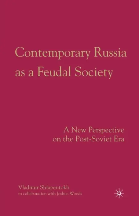 Contemporary Russia as a Feudal Society - Shlapentokh, V.