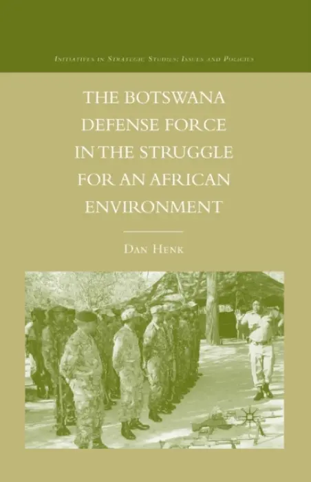 Botswana Defense Force in the Struggle for an African Environment - Henk, D.