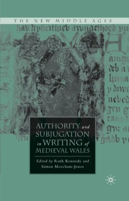 Authority and Subjugation in Writing of Medieval Wales - Kennedy, R.