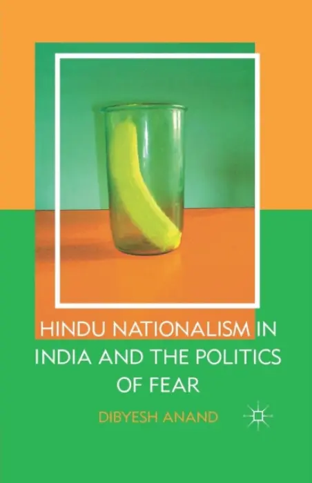 Hindu Nationalism in India and the Politics of Fear - Anand, D.